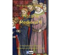 História Medieval Ii: O Feudalismo E A Europa Ocidental Em Debate (Sécs. X-Xv)