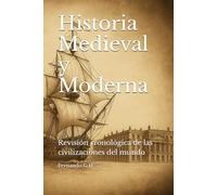 Historia Medieval y Moderna: Revisión cronológica de las civilizaciones del mundo