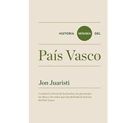 Historia Mínima Del País Vasco - Jon Juaristi Jon Juaristi (Auteur)