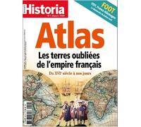 Historia N°912 : Atlas : les terres oubliées de l'empire français - Dec 2022 Décembre 2022 - Collectif - Historia - broché - Revue