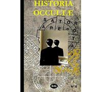 Historia Occultae N 06: Revue Annuelle Des Sciences Esoteriques