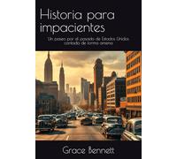 Historia para impacientes: Un paseo por el pasado de Estados Unidos contada de forma amena