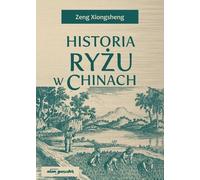 Historia ryżu w Chinach - Zeng Xiongsheng (littérature, histoire en polonais)