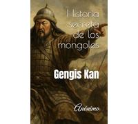 Historia secreta de los mongoles: Gengis Kan