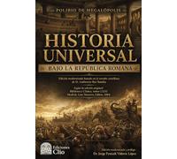 HISTORIA UNIVERSAL BAJO LA REPÚBLICA ROMANA: Edición modernizada y unificada basada en la versión castellana de D. Ambrosio Rui Bamba