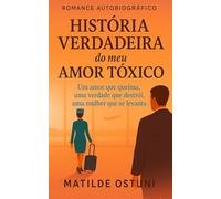 HISTÓRIA VERDADEIRA do meu AMOR TÓXICO: Um relato sobre sobreviver ao abuso narcisista e à manipulação emocional