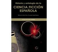 Historia y antología de la ciencia ficción española / History and Anthology of Spanish Science Fiction