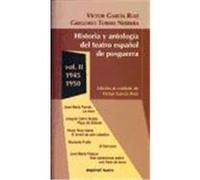 Historia y antología del teatro español de posguerra. Volumen II (1945-1950)