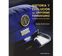 HISTORIA Y EVOLUCION DEL UNIFORME FERROVIARIO