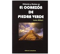 Historia Y Ficción En El Corazón De Piedra Verde
