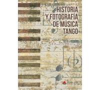 Historia y fotografía de música tango
