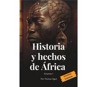Historia y hechos de frica Volumen I SPANISH VERSION - Thomas Ogun - Amazon Digital Services LLC KDP - Livre en Anglais Thomas OgunThomas Ogun (Auteur)