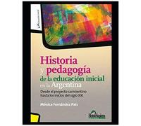 Historia Y Pedagogía De La Educación Inicial En La Argentina: Desde El Proyecto Sarmientino Hasta Los Inicios Del Siglo Xxi