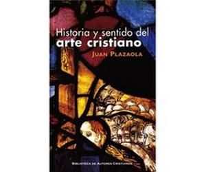 Historia Y Sentido Del Arte Cristiano Juan Plazaola (Auteur)