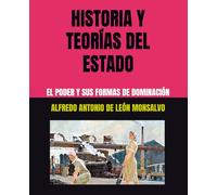HISTORIA Y TEORÍAS DEL ESTADO: EL PODER Y SUS FORMAS DE DOMINACIÓN
