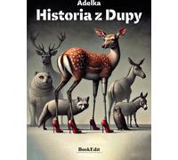 Historia z dupy - Adelka (Littérature, Psychologie en polonais)