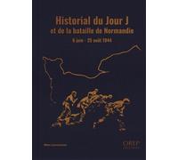 Historial Du Jour J Et De La Bataille De Normandie - 6 Juin - 25 Août 1944