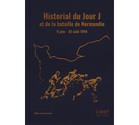 Historial du jour J et de la bataille de Normandie 6 juin - 25 août 1944 - Marc Laurenceau - Orep - broché - Beau livre