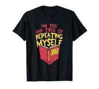 Historian I'm Sick and Fired of Repeating Myself History T-Shirt