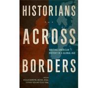 Historians Across Borders: Writing American History In A Global Age (Paperback) Nicolas Barreyre, Professor Michael J Heale, Stephen Tuck, Cecile Vidal (Auteur)