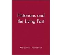 Historians and the Living Past by Valerie French Allan J. Lichtman (Auteur)