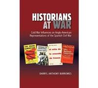 Historians at War: Cold War Influences on Anglo-American Representations of the Spanish Civil War (Canada Blanch / Sussex Academic Studies on Contemporary Spai) - [Version Originale] Inconnu (Auteur)