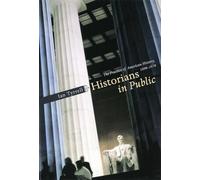 Historians in Public: The Practice of American History, 1890-1970