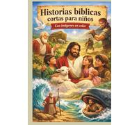 Historias Bíblicas Cortas para Niños: Con Imágenes en Color