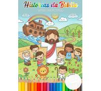 Histórias Bíblicas para Colorir: 32 histórias da Bíblia para aprender e pintar - fé, valores cristãos e diversão para crianças