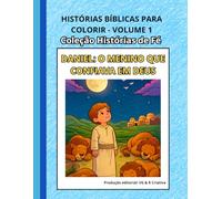 Histórias Bíblicas para Colorir - Volume 1: Daniel: O Menino que Confiava em Deus