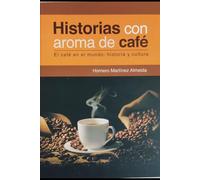 Historias con Aroma de Café: El Café en el Mundo: historia y cultura