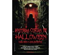 Historias cortas de Halloween para Niños y Adolescentes: Un libro de cuentos de terror y misterio imprescindible que todos los niños y adolescentes deben leer antes de irse a dormir