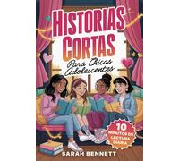Historias Cortas Para Chicas Adolescentes: 15 Historias Inspiradoras Sobre La Confianza y La Autoestima -Un Libro Sincero Sobre La Amistad y Las Charlas Entre Chicas - 10 Minutos De Lectura Diaria