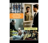 HISTORIAS CORTAS PERO POTENTES: EL HOSPITAL , MI LOCURA, EL REPORTERO DE LA MUERTE, EL TAXI COLECTIVO