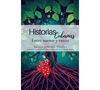 Historias cubanas: Entre sueños y raices