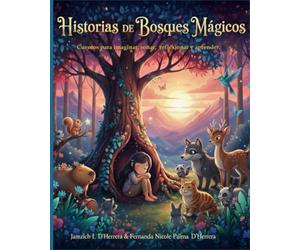 Historias de bosques mágicos: Cuentos para imaginar, soñar, reflexionar y aprender.