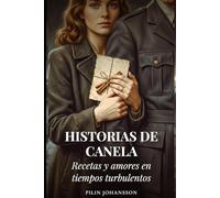 Historias de Canela: Recetas y Amores en Tiempos Turbulentos