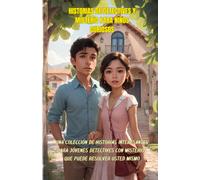 Historias De Detectives Y Misterio Para Niños Curiosos: Una Colección De Historias Interesantes Para Jóvenes Detectives Con Misterios Que Puede Resolver Usted Mismo
