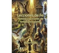 Historias De Fe:: Historias Fascinantes Del Antiguo Testamento