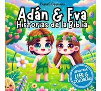 Historias de la Biblia para Niños: Adán y Eva - Cuento Divertido e Inspirador para Leer y Colorear para Niños de 4 a 8 años (Spanish Edition)