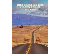 HISTORIAS DE MIS VIAJES POR EL MUNDO