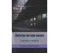 Historias Del Lado Oscuro: Cuentos Y Relatos