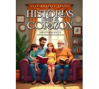 Historias desde el corazón: Aventuras en un universo fantástico