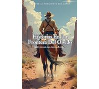 Historias En La Frontera Del Olvido