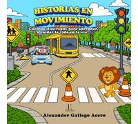 Historias en movimiento: Cuentos ilustrados para aprender a cuidar la vida en la vía