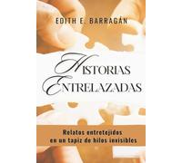 HISTORIAS ENTRELAZADAS: Relatos entretejidos en un tapiz de hilos invisbles