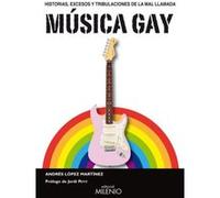 Historias, Excesos Y Tribulaciones De La Mal Llamada Música Gay - [Livre en VO] López, Andrés (Auteur)