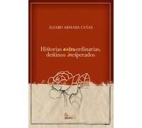 Historias Extraordinarias, Destinos Inesperados