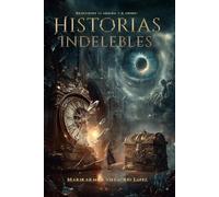 Historias Indelebles: Relatos entre la memoria y el misterio