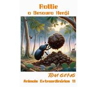Histórias Infantis Para Dormir:Rollie, O Besouro Herói: Animais Extraordinários 11